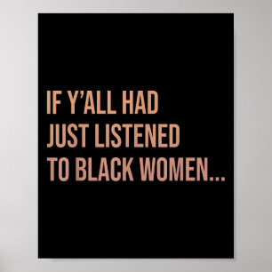Poster Si Yall Venait D'Écouter Aux Femmes Noires Drôle Q