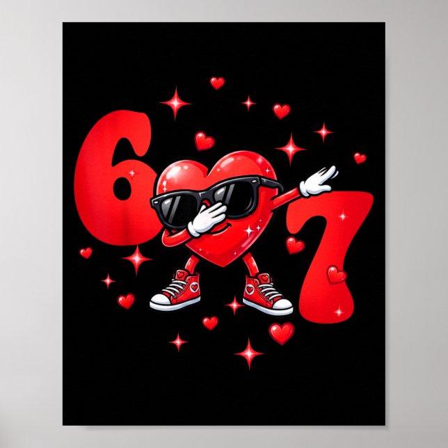 Poster Six Seven 67 6 7 Meme Dabbing Heart Valentines Bro (Devant)