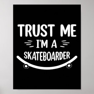 Poster Skateboard drôle - Croyez Moi Je Suis Un Skateboar