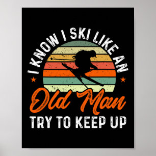 Poster Ski Je Sais Que Je Skie Comme Un Vieux Homme Essai
