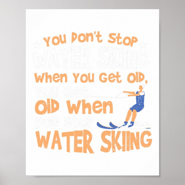 Poster Ski You Don't Stop Water Skiing When You Get Old  (Devant)