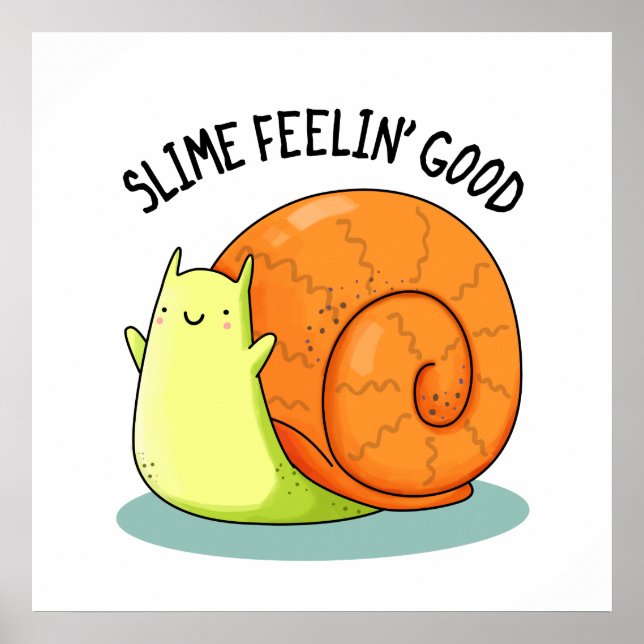 Poster Slime Feelin Bon Amusant Snail Pun (Devant)