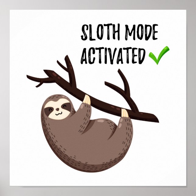 Poster Sloth dit : | Mode Sloth activé (Devant)
