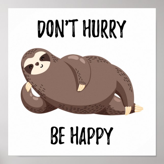 Poster Sloth dit : | Ne vous dépêchez pas d'être heureux (Devant)