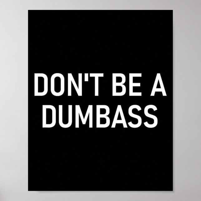 Poster Snarky One Liners, Quotes, Sayings, S Don't Be A D (Devant)