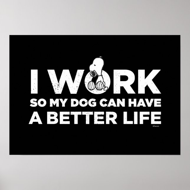 Poster Snoopy - Je Travaille Pour Que Mon Chien Puisse Av (Devant)