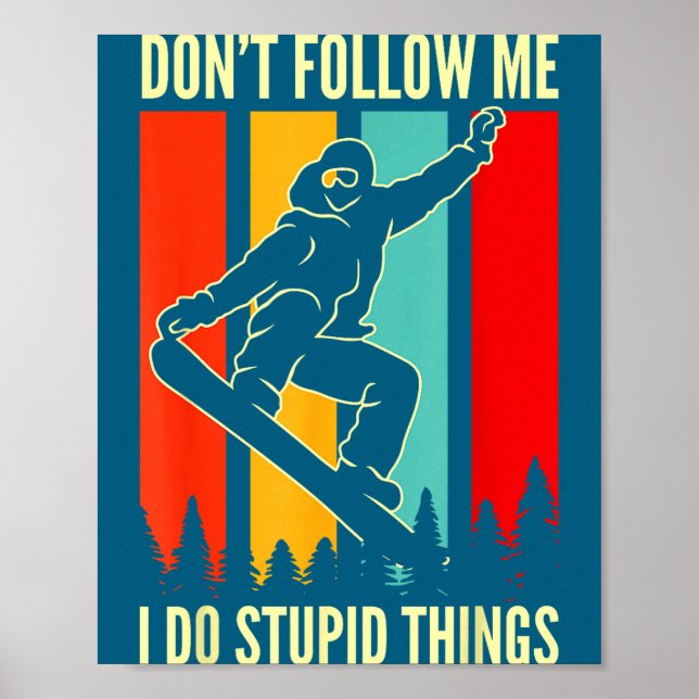 Poster Snowboard Don't Follow Me I Do Stud Things Winter  (Devant)