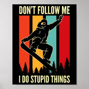 Poster Snowboard Ne me suivez pas Je fais des choses Stup