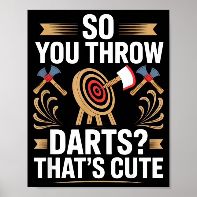 Poster So You Throw Darts_ That's Cute Axe Throwers Funny (Devant)