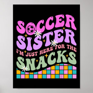 Poster Sœur de foot groovy Je suis juste là pour les snac