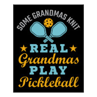 Some Grandmas Knit Real Grandmas Play Pickleball