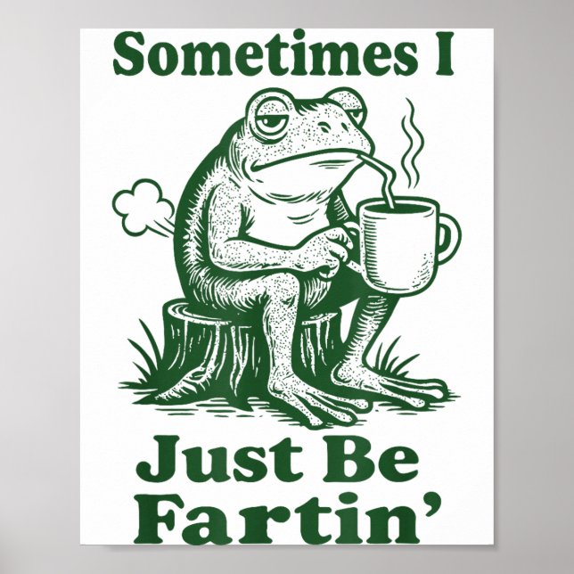 Poster Sometimes I Just Be Fartin' Frog  (Devant)