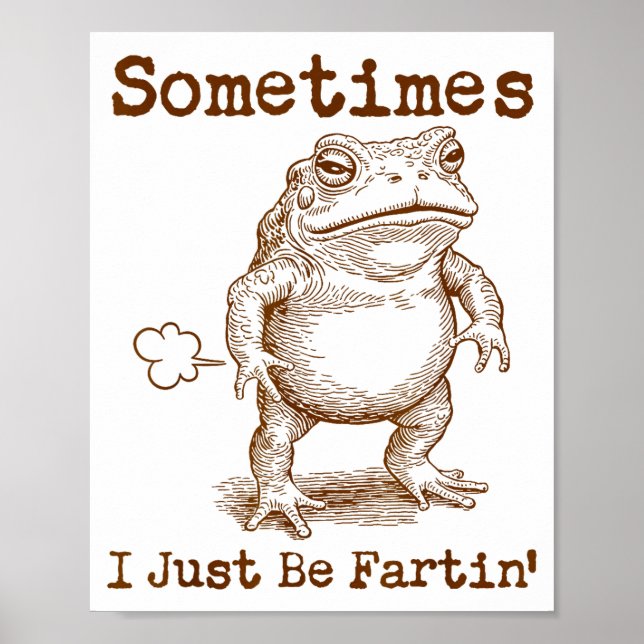 Poster Sometimes I Just Be Fartin’ Frog Funny Rude Silly  (Devant)