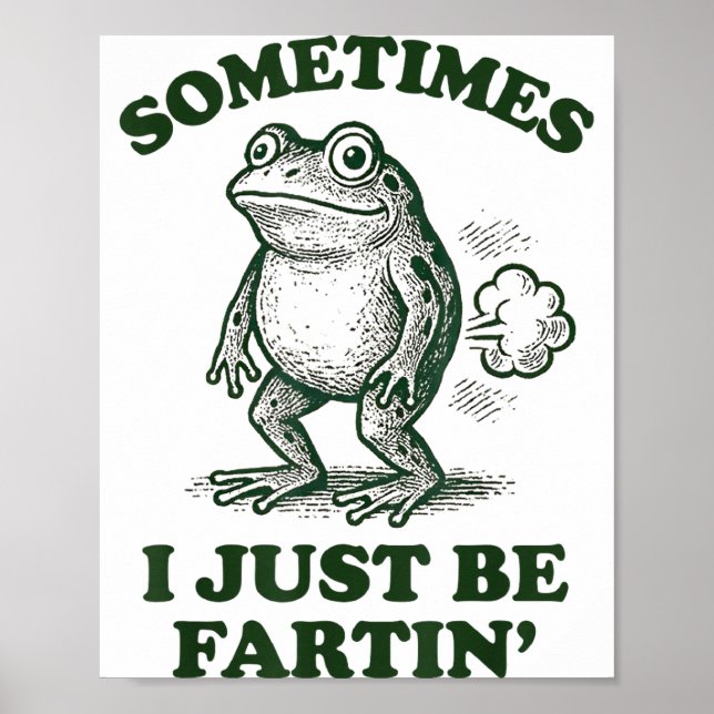 Poster Sometimes I Just Be Fartin' Funny Frog  (Devant)