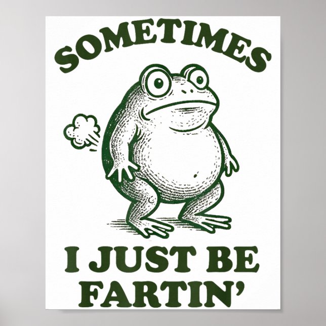 Poster Sometimes I Just Be Fartin' Funny Frog  (Devant)
