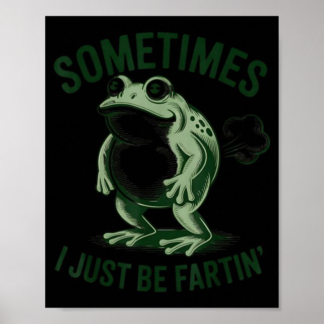Poster Sometimes I Just Be Farting Funny Frog  (Devant)