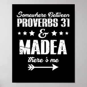 Poster Somewhere Between Proverbs 31 And Madea Theres Me
