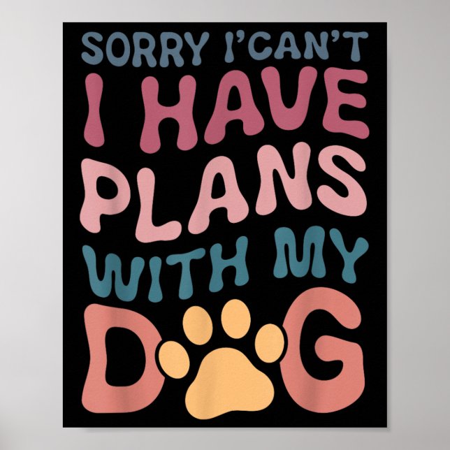 Poster Sorry I Can't I Have Plans With My Dog  (Devant)