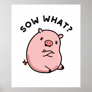 Poster Sow What Funny Sassy Pig Pun
