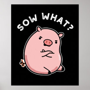 Poster Sow What Funny Sassy Pig Pun Dark BG