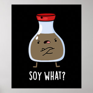 Poster Soy What Funny Soy Sauce Pun Dark BG