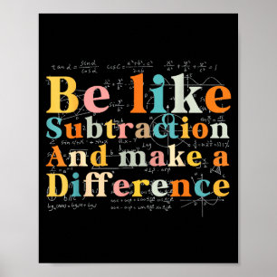 Poster Soyez comme la citation de mathématiques de soustr