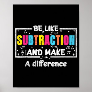 Poster Soyez comme la soustraction Citation drôle de math