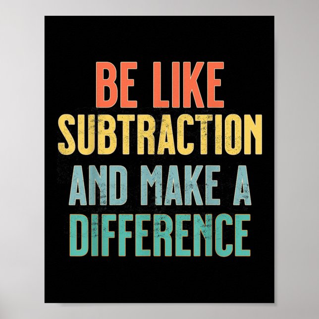 Poster Soyez comme la soustraction, faites une différence (Devant)