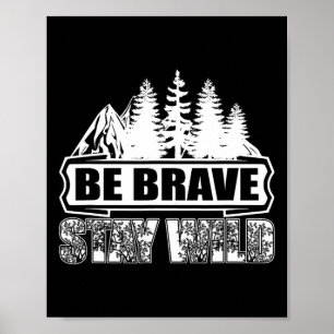 Poster Soyez courageux restez sauvage camping dans la nat