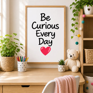 Poster Soyez curieux chaque jour Inspirant