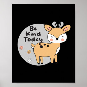 Poster Soyez gentil Aujourd'Hui Kawaii mignon cerf animal