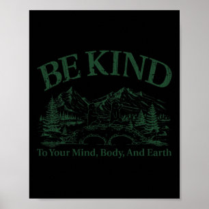 Poster Soyez gentil avec votre corps mental et la Terre N