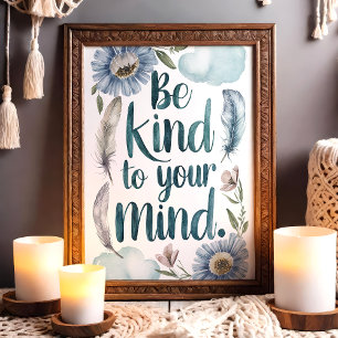 Poster Soyez gentil avec votre esprit Art floral et à plu