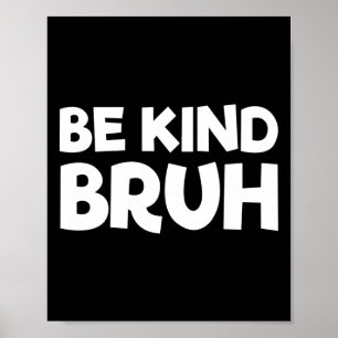 Poster Soyez Gentil Bruh Arrêtez D'Intimider Gentillesse 