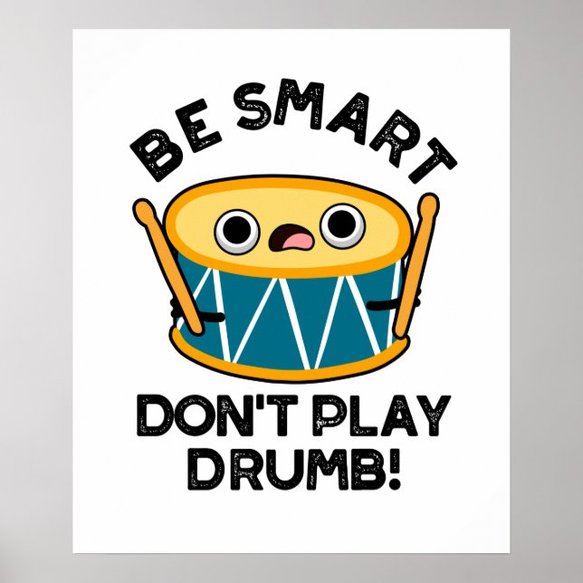 Poster Soyez intelligent Ne jouez pas Drumb Funny Drummer (Devant)