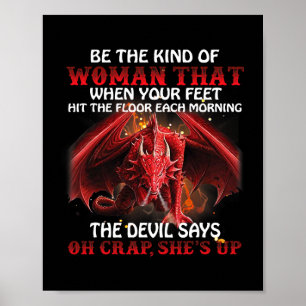 Poster Soyez Le Genre De Femme Qui Quand Vos Pieds Touche