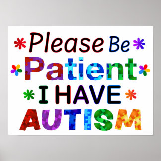 Poster Soyez Patient, S'Il Vous Plaît, J'Ai AUTISME