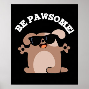 Poster Soyez Pawsome Funny Awesome Chien Pun Dark BG