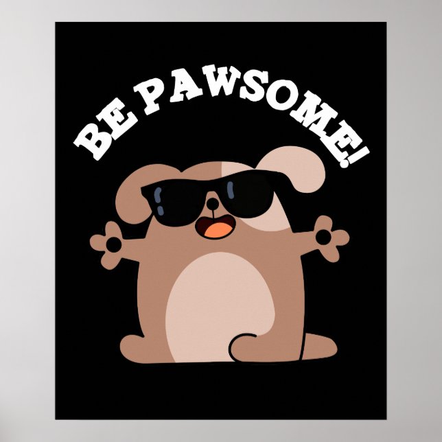 Poster Soyez Pawsome Funny Awesome Chien Pun Dark BG (Devant)