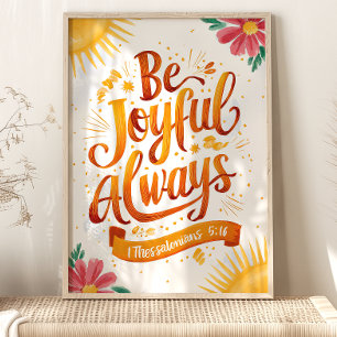Poster Soyez Toujours Joyeux : 1 Thessaloniciens 5:16 Art