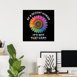Poster Soyez un humain décent, ce n'est pas si dur