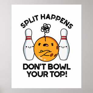 Poster Split Happens Ne pas Bowl Votre Pun Top Bowling