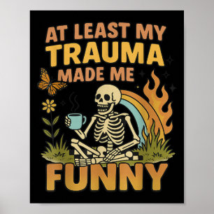 Poster Squelette Au Moins Mon Trauma M'a Rendu Drôle