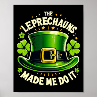 Poster St Patricks Day The Leprechaun Made Me Do It Men W