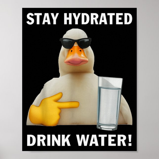 Poster Stay Hydrated Drink Water Funny Meme Duck  (Devant)