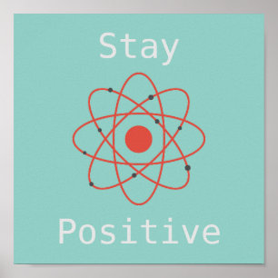 Poster Stay positive atom science slogan