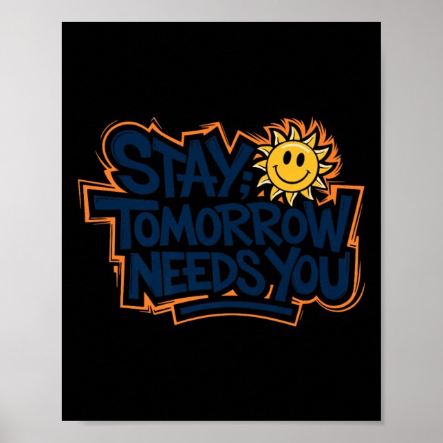 Poster Stay Tomorrow Needs You, Suicide Awareness Mental  (Devant)