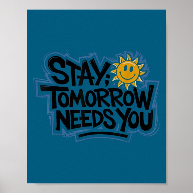 Poster Stay Tomorrow Needs You, Suicide Awareness Mental  (Devant)