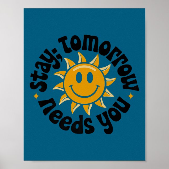 Poster Stay Tomorrow Needs You, Suicide Awareness Mental  (Devant)