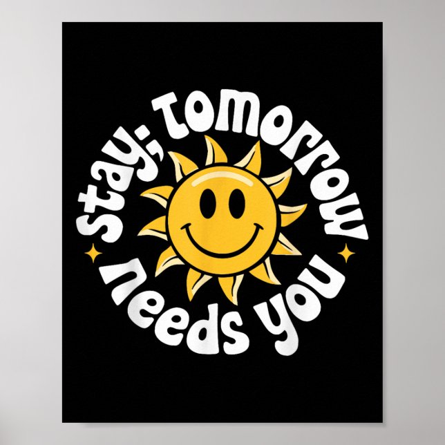 Poster Stay Tomorrow Needs You, Suicide Awareness Mental  (Devant)